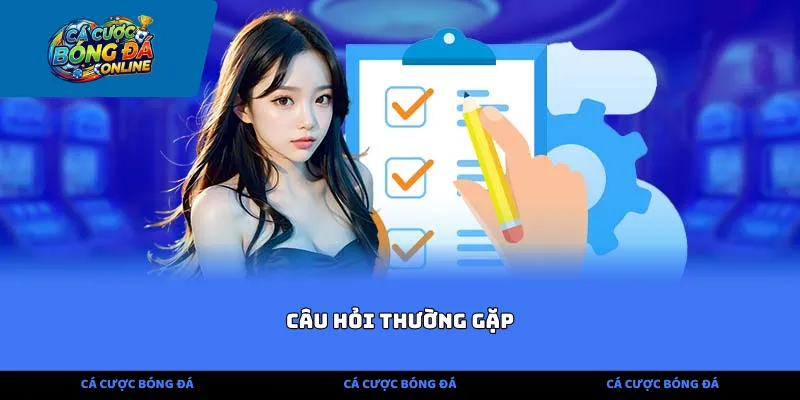 Câu Hỏi Thường Gặp