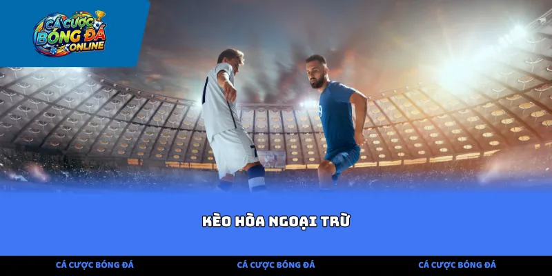 Kèo hòa ngoại trừ