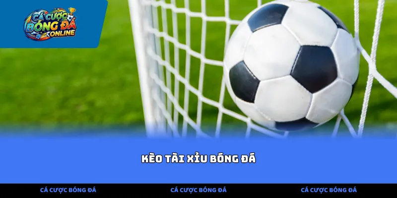 Kèo tài xỉu bóng đá