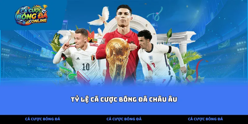 tỷ lệ cá cược bóng đá châu âu