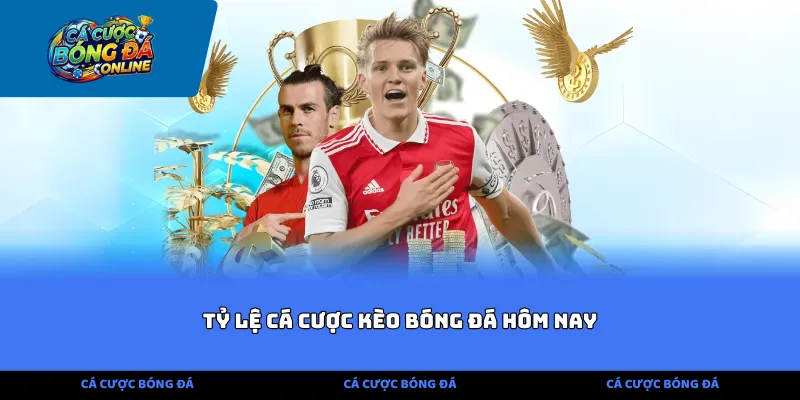 tỷ lệ cá cược kèo bóng đá hôm nay